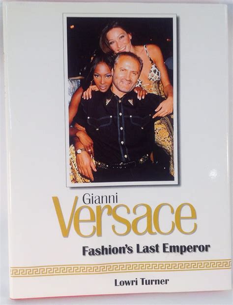 gianni versace fashions last emperor|Gianni Versace: Fashion's Last Emperor by Turner Lowri (1998 .